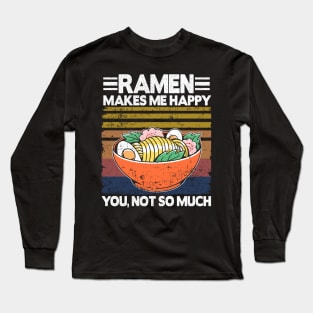 Ramen Makes Me Happy Funny Vintage Noodles Gift Long Sleeve T-Shirt